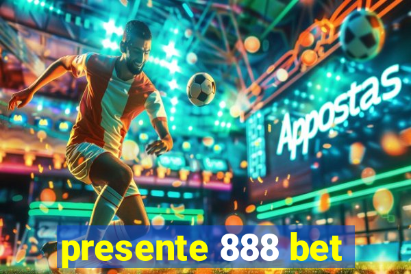 presente 888 bet